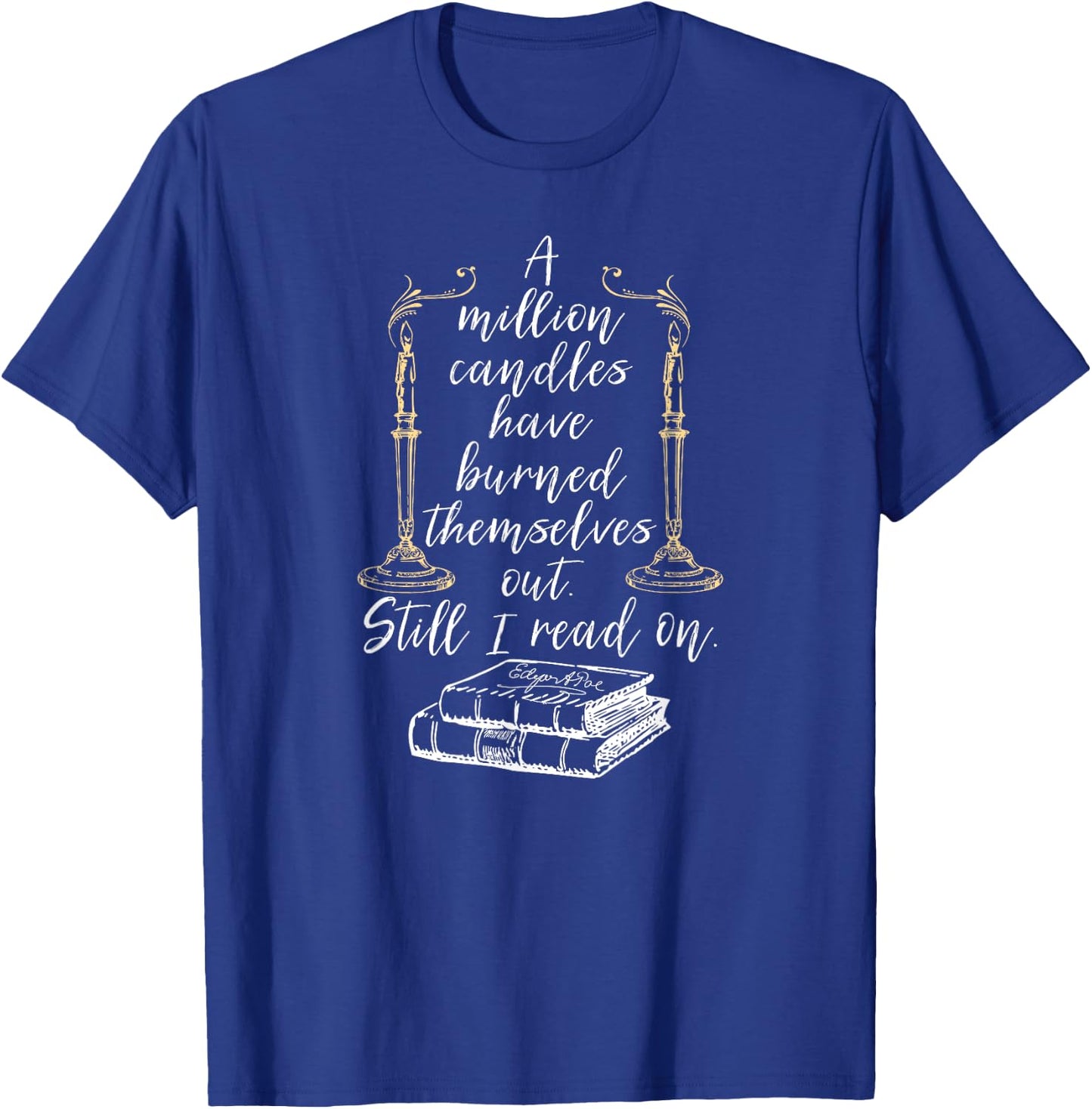 Edgar Allan Poe Shirts Poe Quotes Literary Reader Gift T-Shirt - T-Shirt | Royal