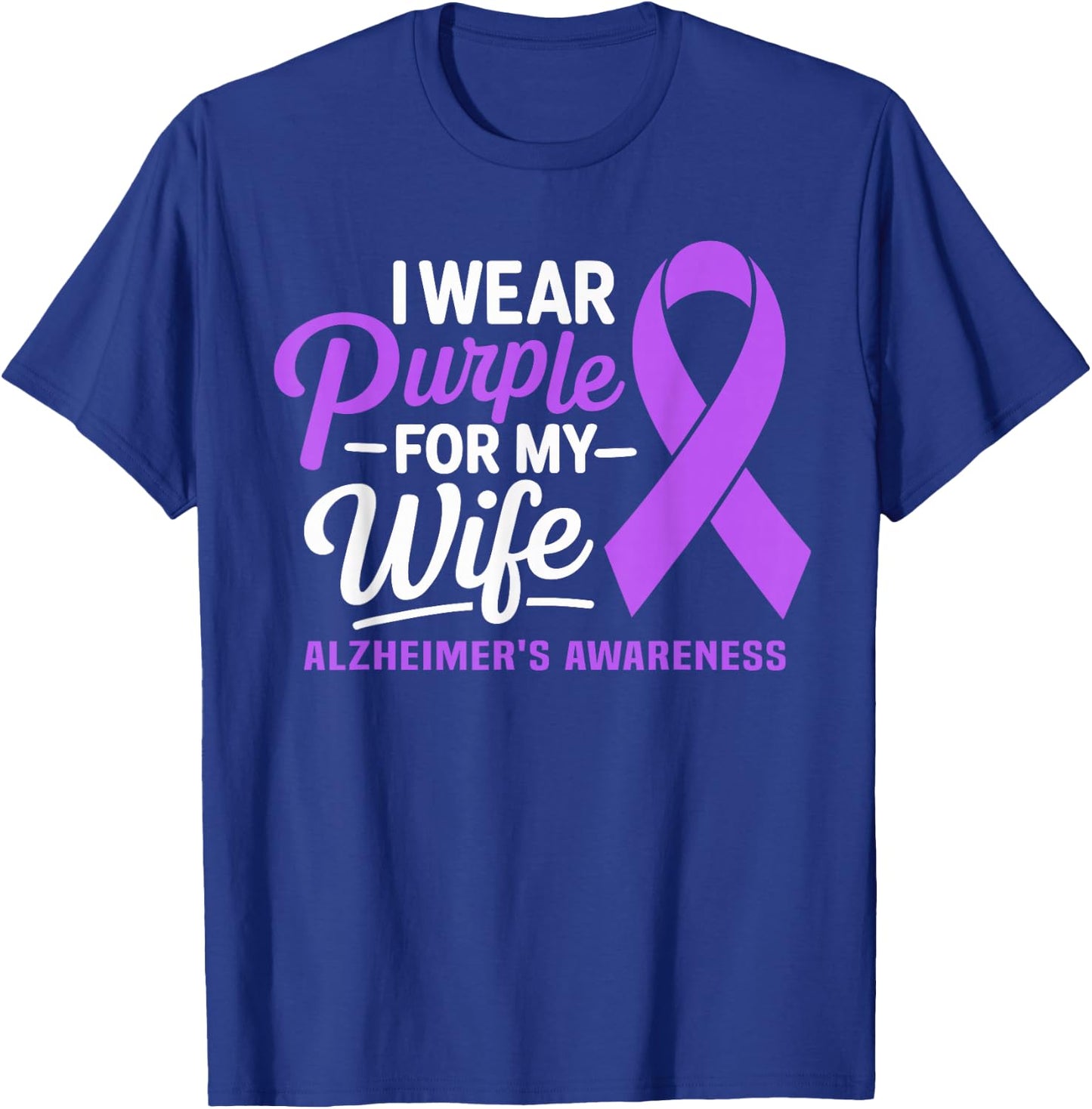 I Wear Purple For My Wife Dementia Alzheimer's Awareness T-Shirt - T-Shirt | Royal