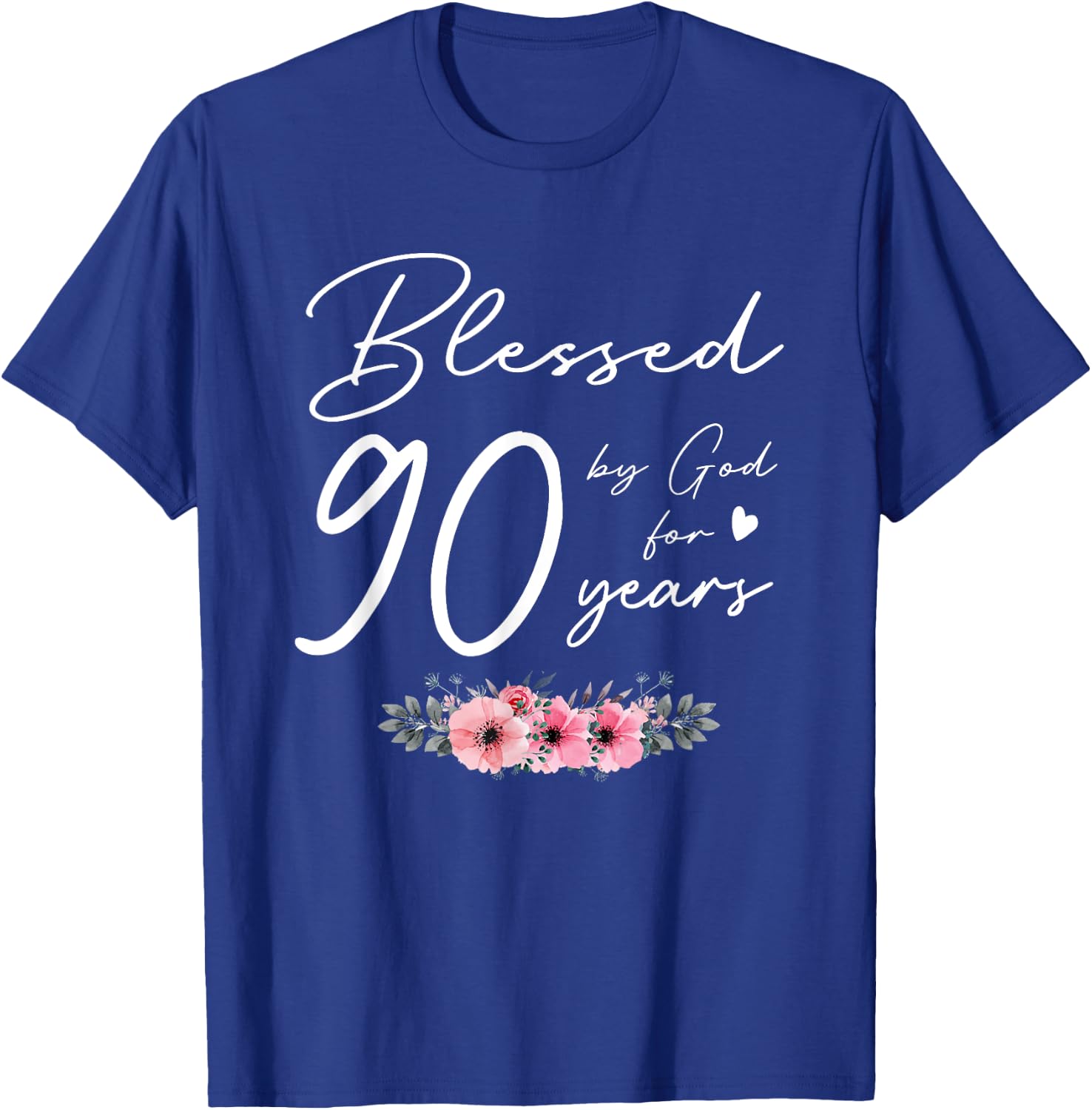 Blessed by god for 90 years happy 90th birthday gift floral T-Shirt - T-Shirt | Royal