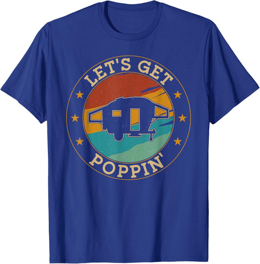Camping Pop Up Camper Retro Vintage Let's Get Poppin' T-Shirt - T-Shirt | Royal