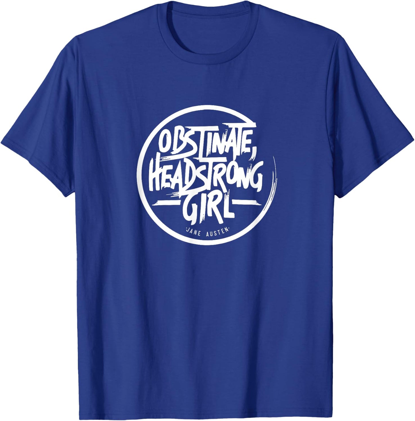 Obstinate, Headstrong Girl, Jane Austen, Pride and Prejudice T-Shirt - T-Shirt | Royal