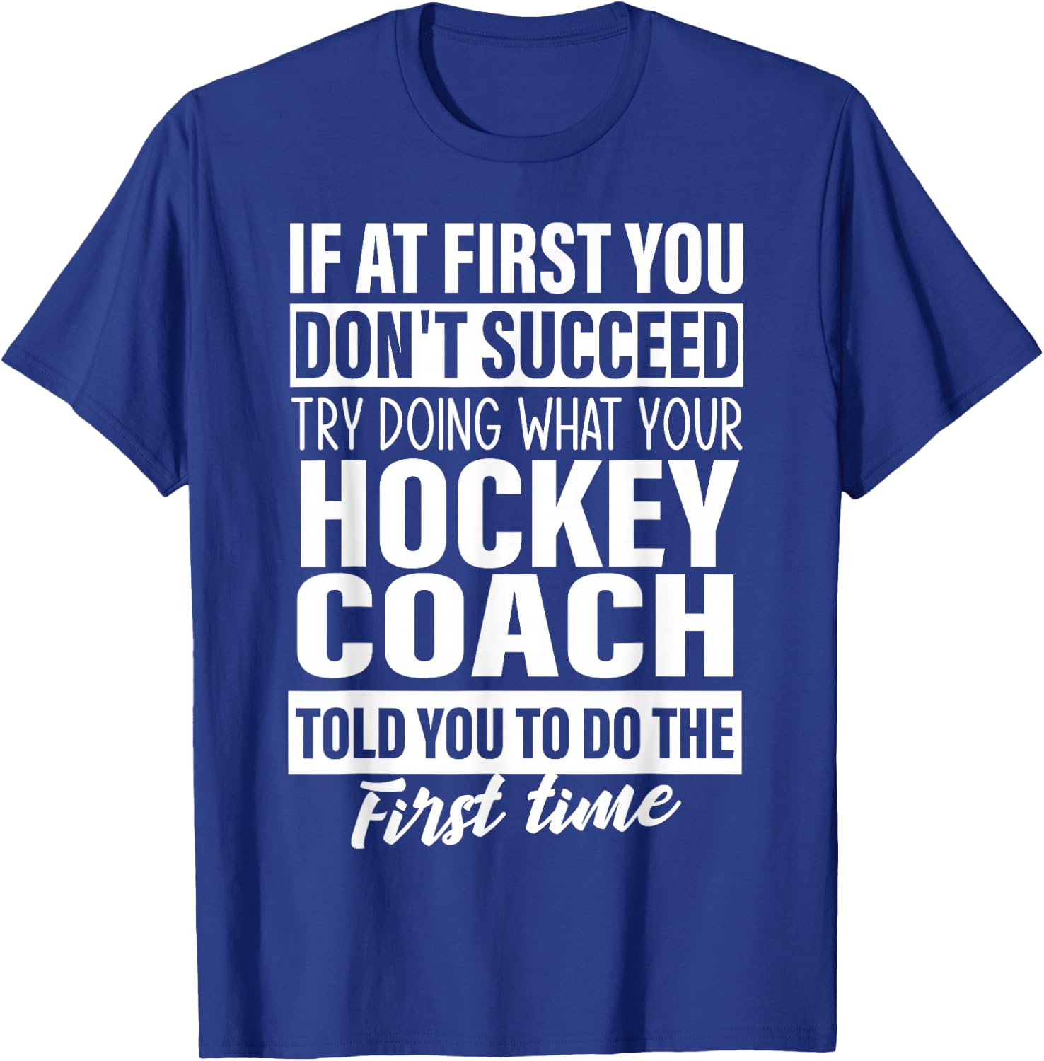 If at First You Don't Succeed Hockey Coach gifts men T-Shirt - T-Shirt | Royal