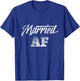 Just Married AF Wedding Bride Groom Funny Cute T shirt T-Shirt - T-Shirt | Royal