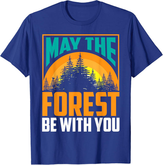 May The Forest Be With You | Nature Lovers Funny Gift T-Shirt - T-Shirt | Royal