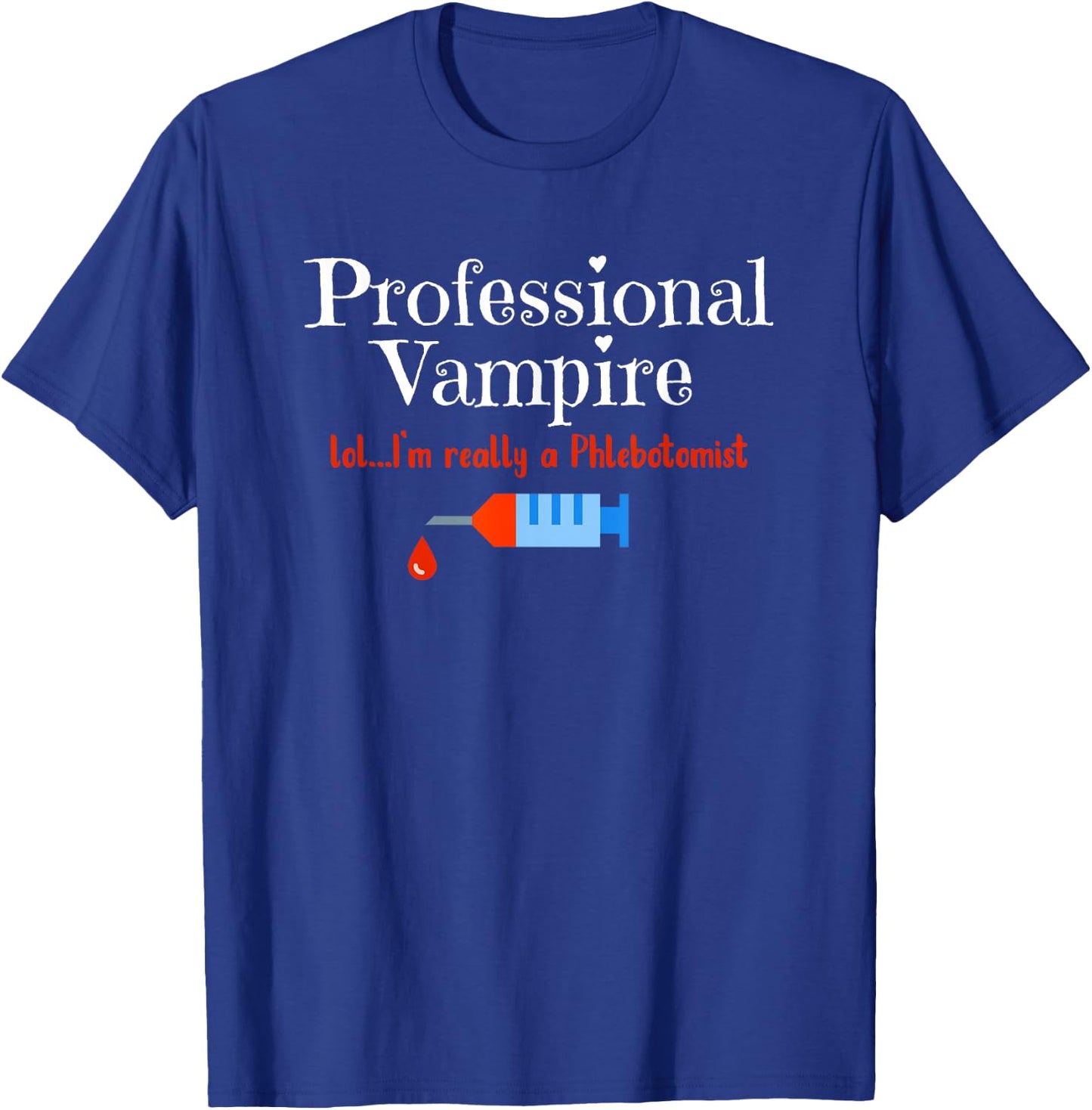 Fun Phlebotomist Halloween Costume Professional Vampire T-Shirt - T-Shirt | Royal