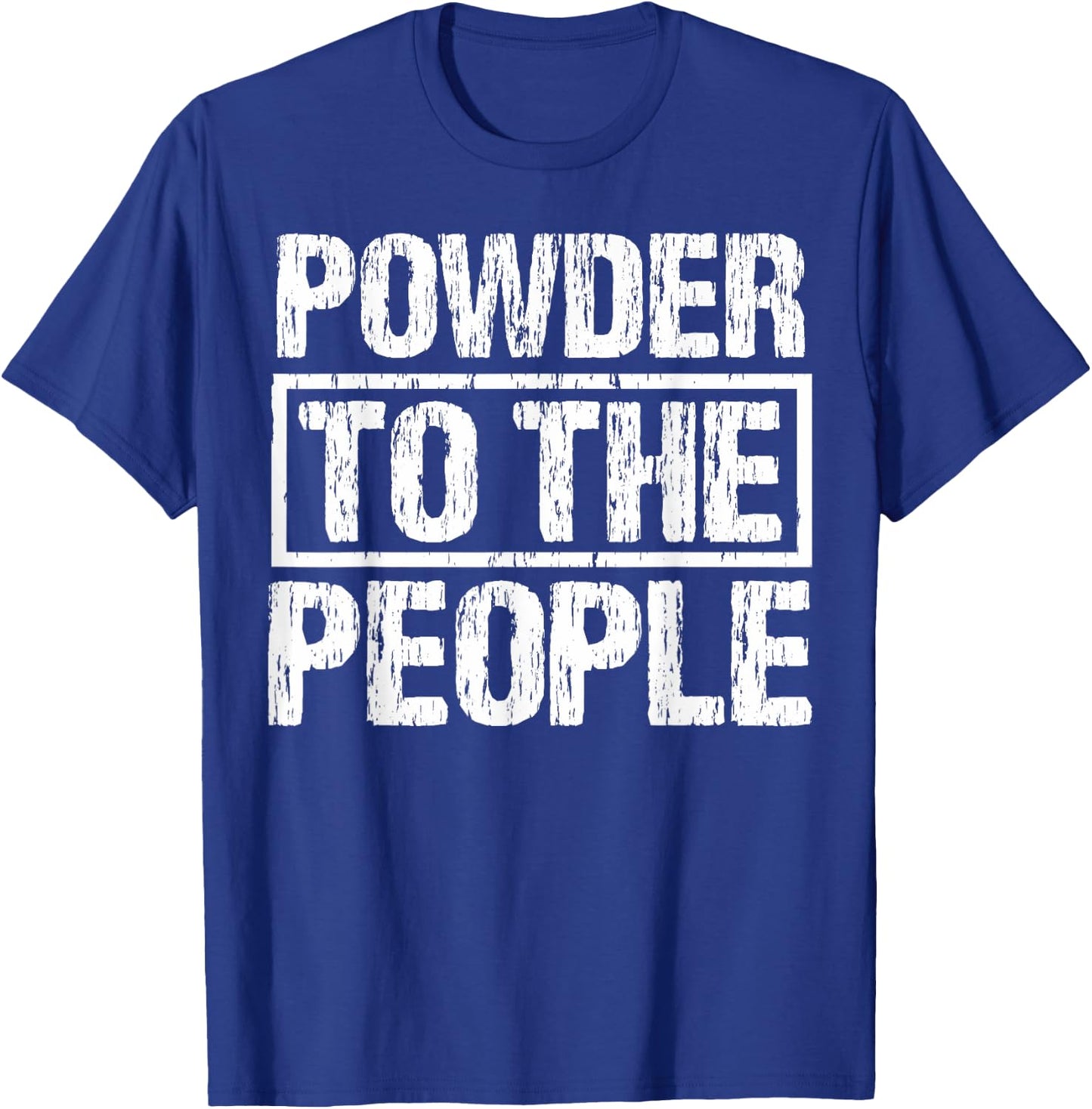 Funny Snowboard Powder To The People Winter Sports Alpine T-Shirt - T-Shirt | Royal