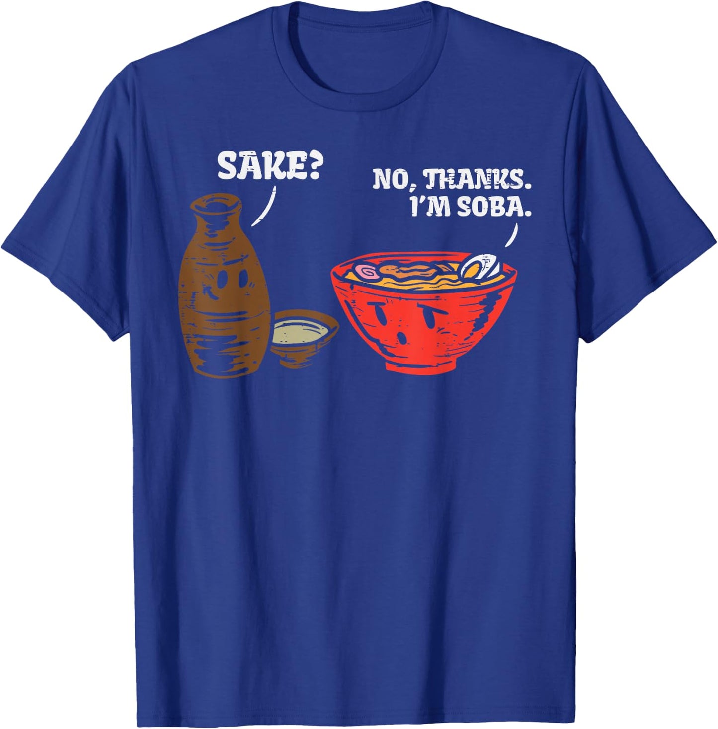 Sake No Thank Im Soba Funny Anime Japanese Food Pun Foodie T-Shirt - T-Shirt | Royal