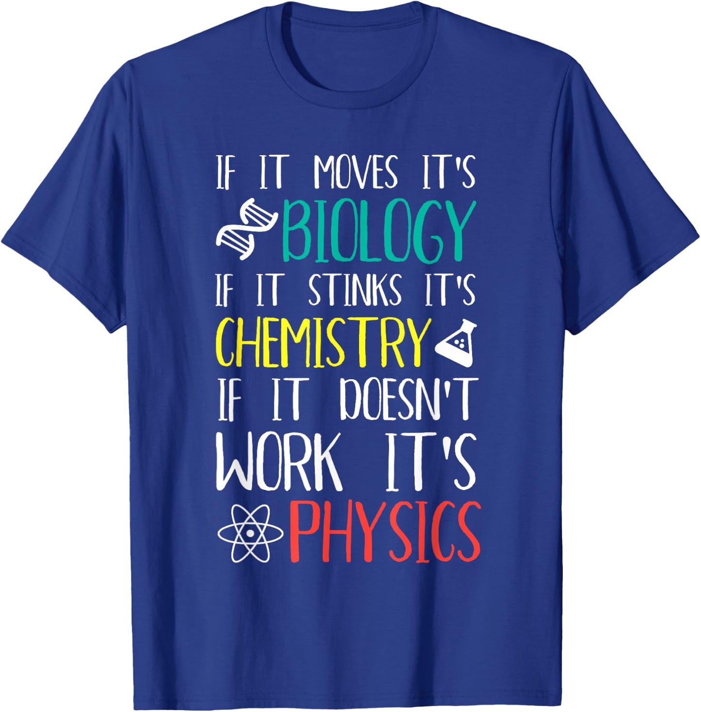 If It Moves It's Biology If It Stinks It's Chemistry T-Shirt - T-Shirt | Royal