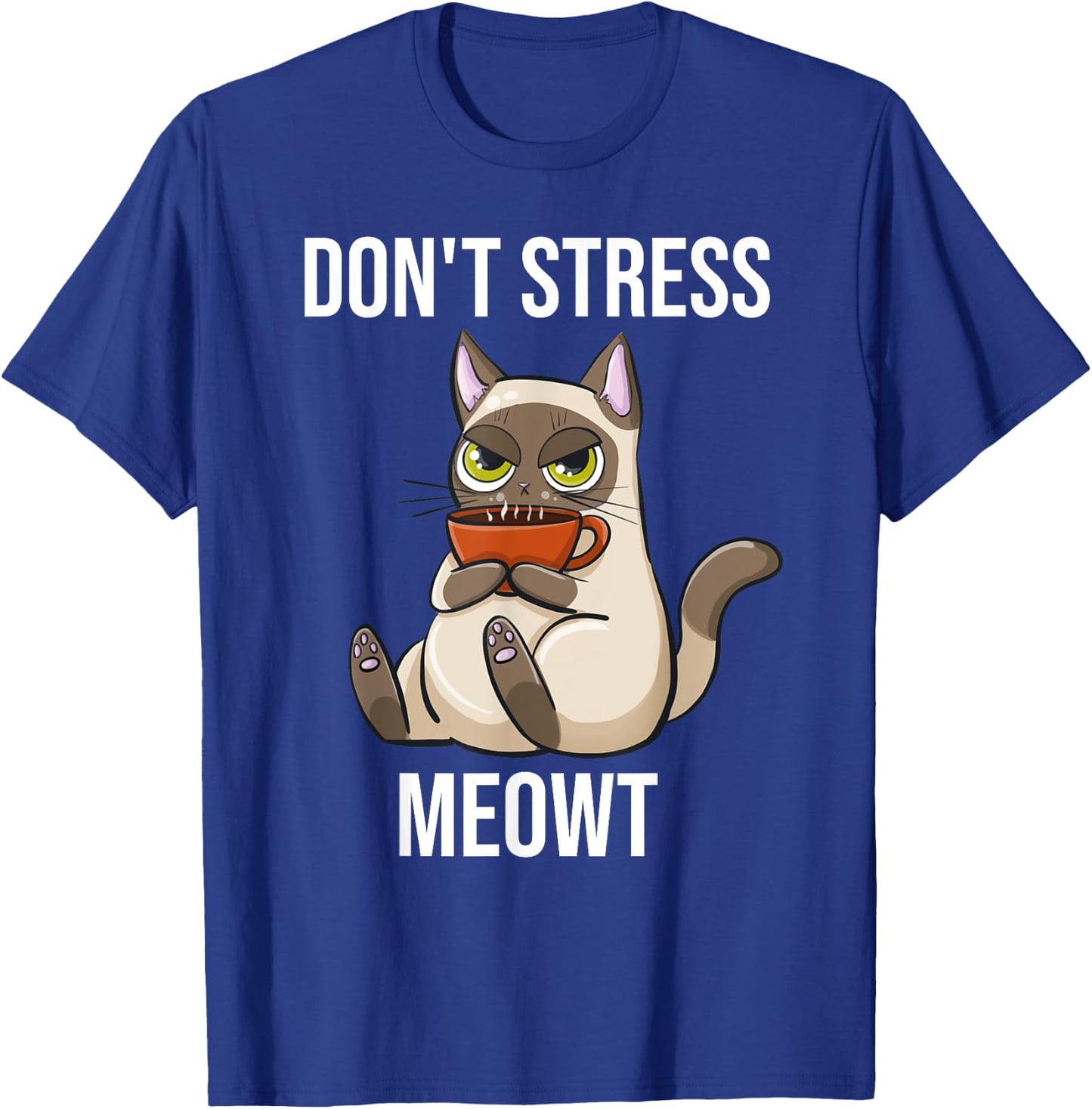 Don't Stress Meowt Funny Sarcastic Coffee Cat T-Shirt - T-Shirt | Royal