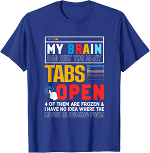 My Brain Has Way Too Many Tabs Open Software Developer Nerd T-Shirt - T-Shirt | Royal
