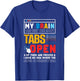 My Brain Has Way Too Many Tabs Open Software Developer Nerd T-Shirt - T-Shirt | Royal