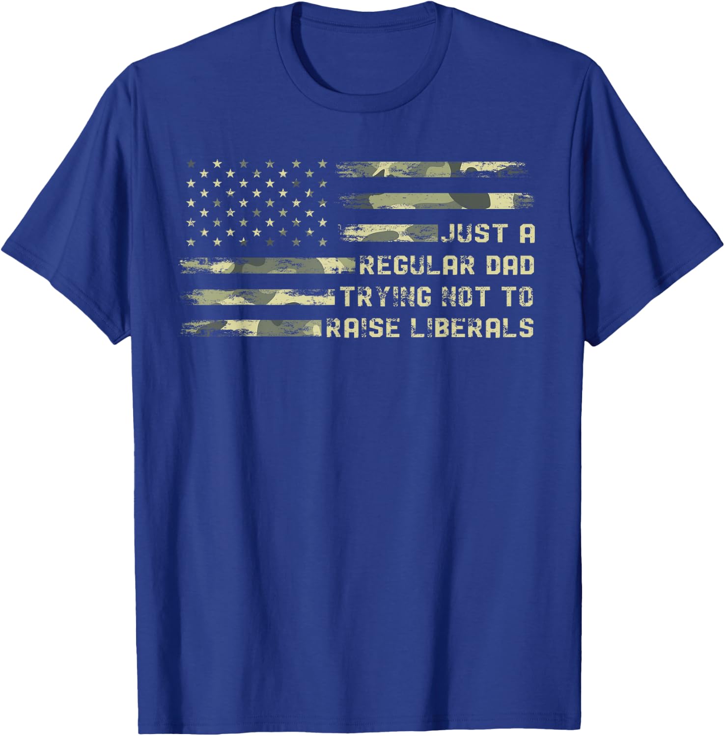 Just a Regular Dad Trying Not To Raise Liberals Camouflage T-Shirt - T-Shirt | Royal