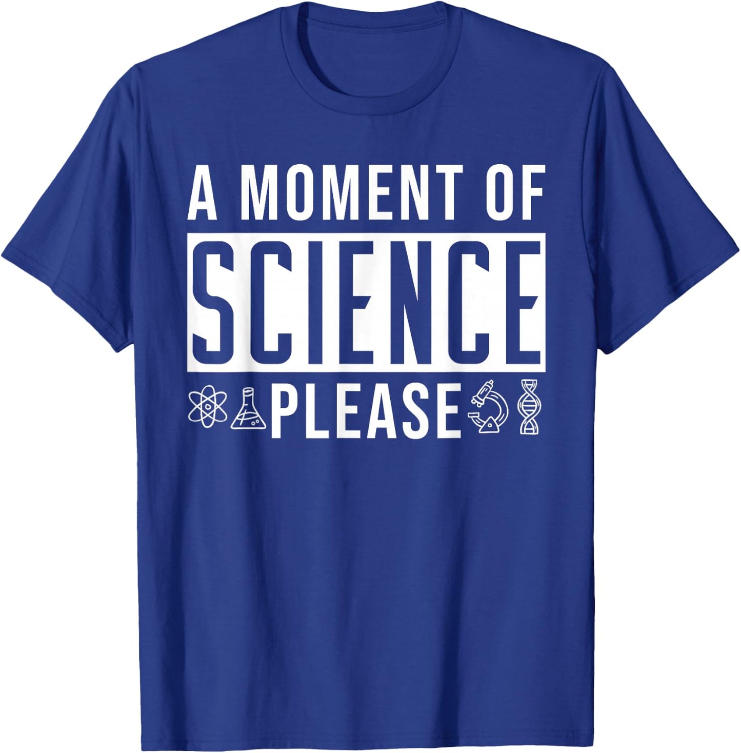 A Moment Of Science Please T-Shirt - T-Shirt | Royal