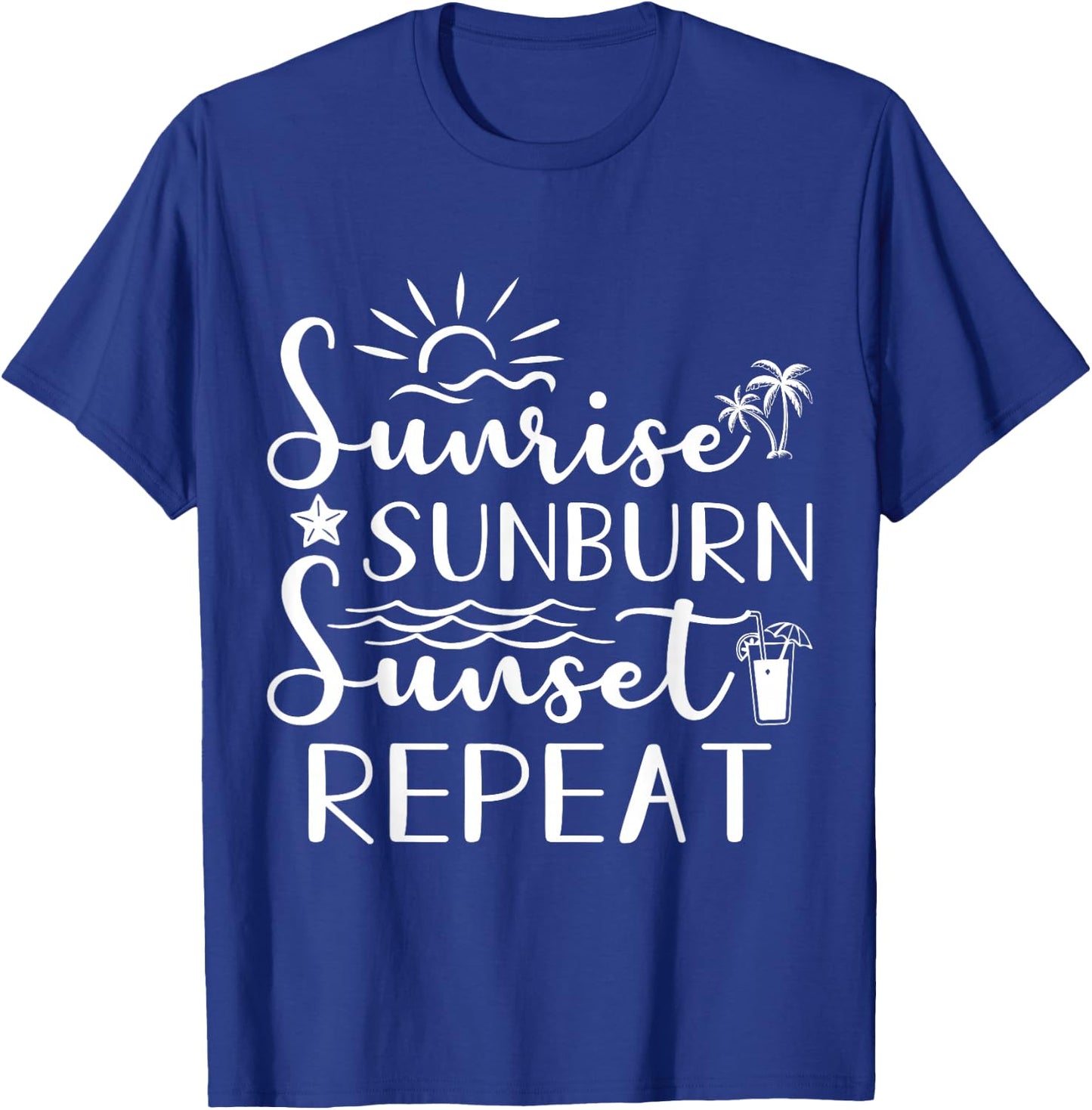 Sunrise, Sunburn, Sunset Repeat T-Shirt - T-Shirt | Royal