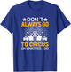 Don´t Always Go To Circus - Carnival Clown - Funny Circus T-Shirt - T-Shirt | Royal