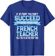 Fun French Teacher Gift Funny Saying Women T-Shirt - T-Shirt | Royal