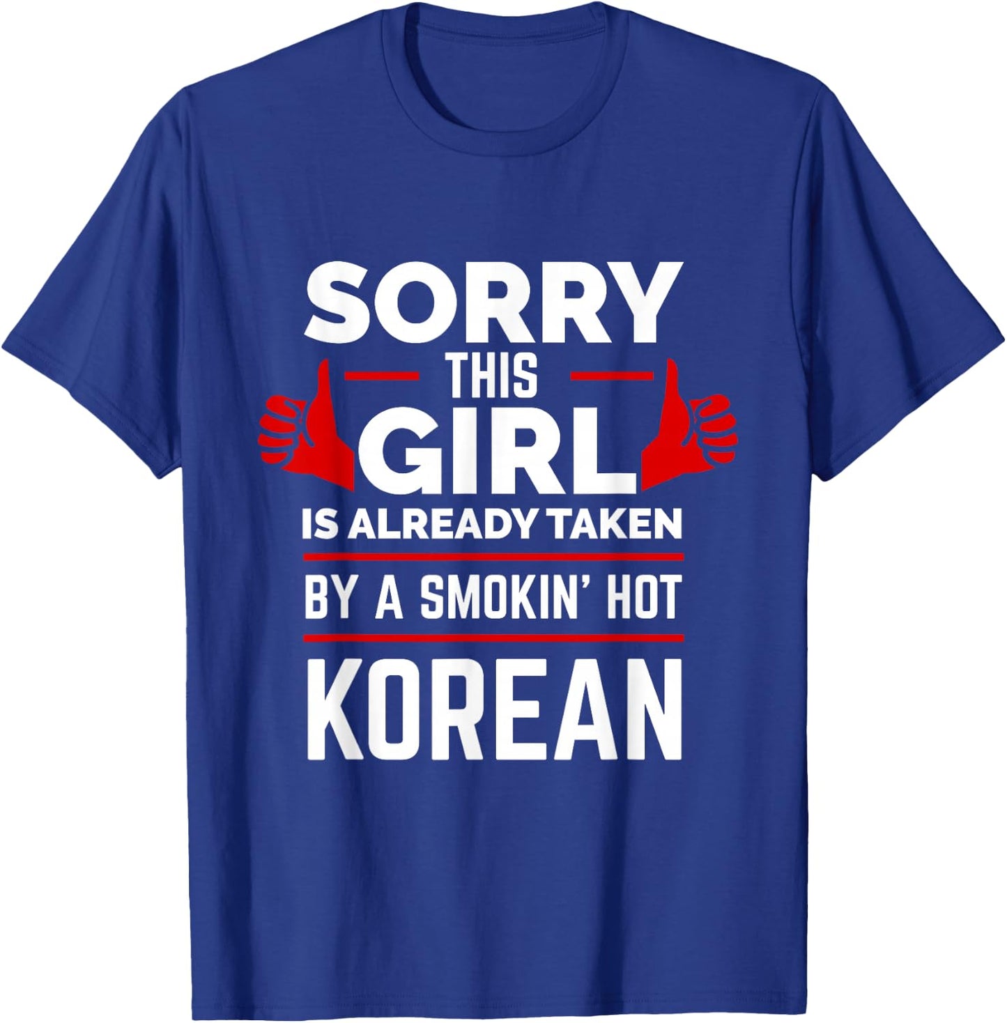 Sorry This Girl is Taken by a Smoking Hot Korean Love Korea T-Shirt - T-Shirt | Royal