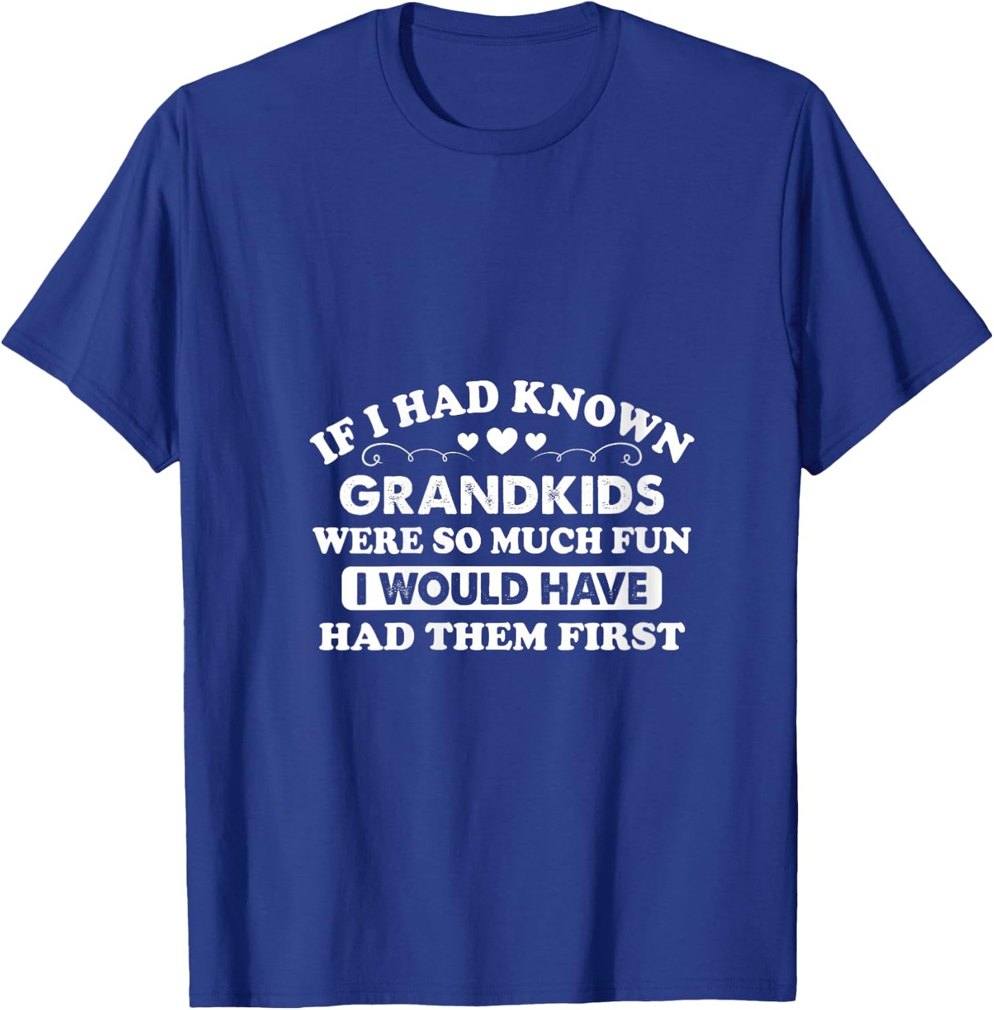 If I Had Known Grandkids Were So Much Fun Had Them First V-Neck T-Shirt - T-Shirt | Royal