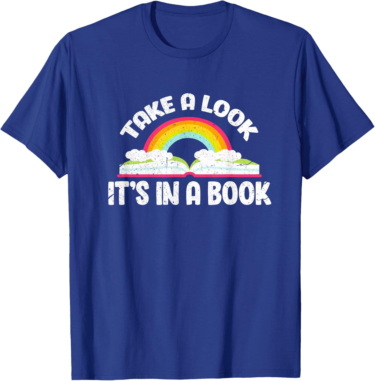 Take A Look It's In A Book Funny Bookworm Reading T-Shirt - T-Shirt | Royal