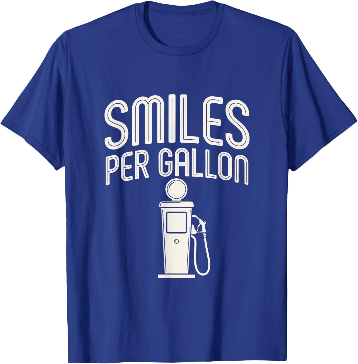 Smiles Per Gallon Fuel Industry Joke T-Shirt - T-Shirt | Royal
