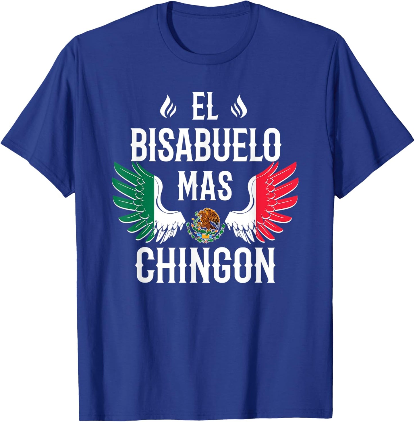 El Bisabuelo Mas Chingon Spanish Great Grandpa Mexican Eagle T-Shirt - T-Shirt | Royal