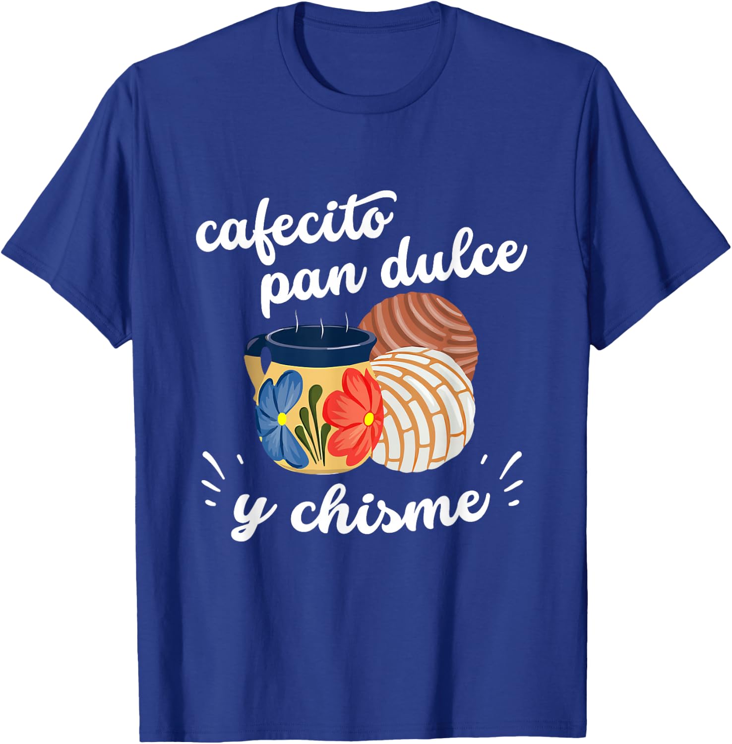 Cafecito Pan Dulce y Chisme Mexican Hispanic Pride Breakfast T-Shirt - T-Shirt | Royal