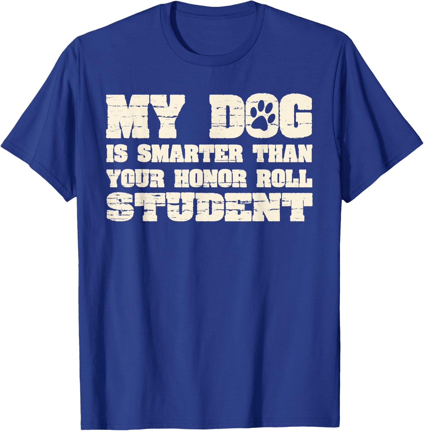 My Dog Is Smarter Than Your Honor Roll Student Funny Women T-Shirt - T-Shirt | Royal