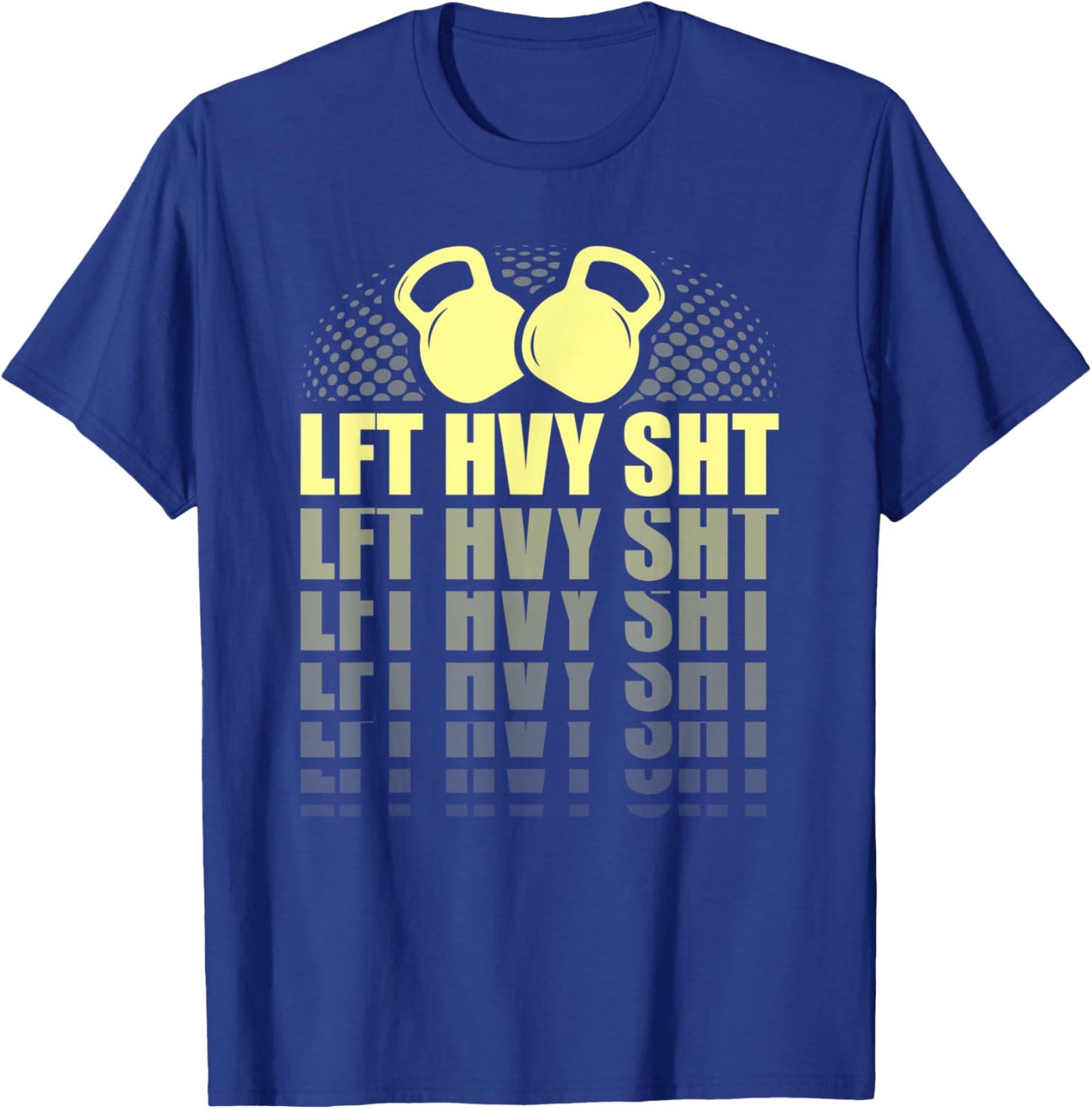 Funny Lift Heavy Shit kettlebell Weightlifting T-Shirt - T-Shirt | Royal