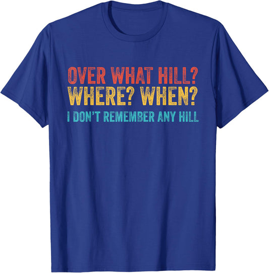 Over What Hill Where When Funny Birthday Gag Vintage Retro T-Shirt - T-Shirt | Royal
