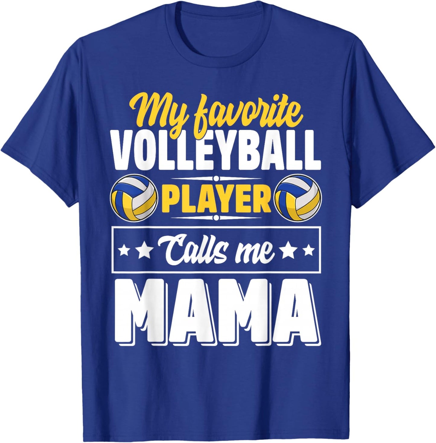 My Favorite Volleyball Player Calls Me Mama Mother's Day T-Shirt - T-Shirt | Royal