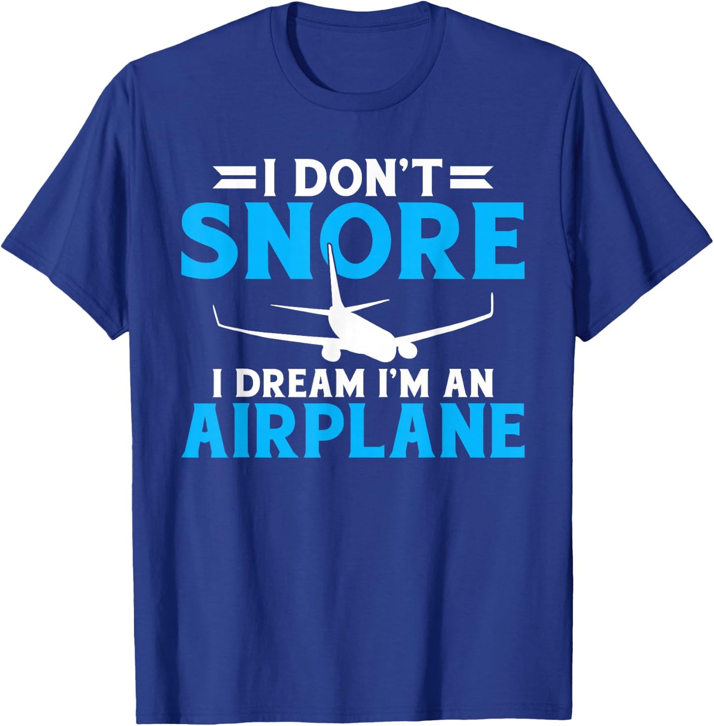 I dont snore i dream im an Airplane Flying Aircraft T-Shirt - T-Shirt | Royal