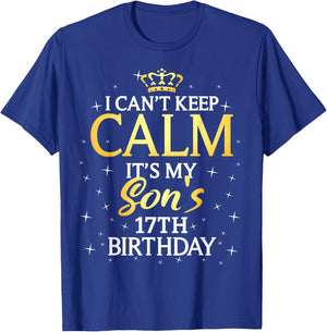 I Cant Keep Calm Its My Son 17th Birthday Party T-Shirt - T-Shirt | Royal