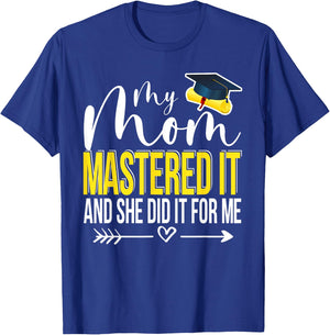 My Mom Mastered It And She Did It For Me Funny Graduation T-Shirt - T-Shirt | Royal