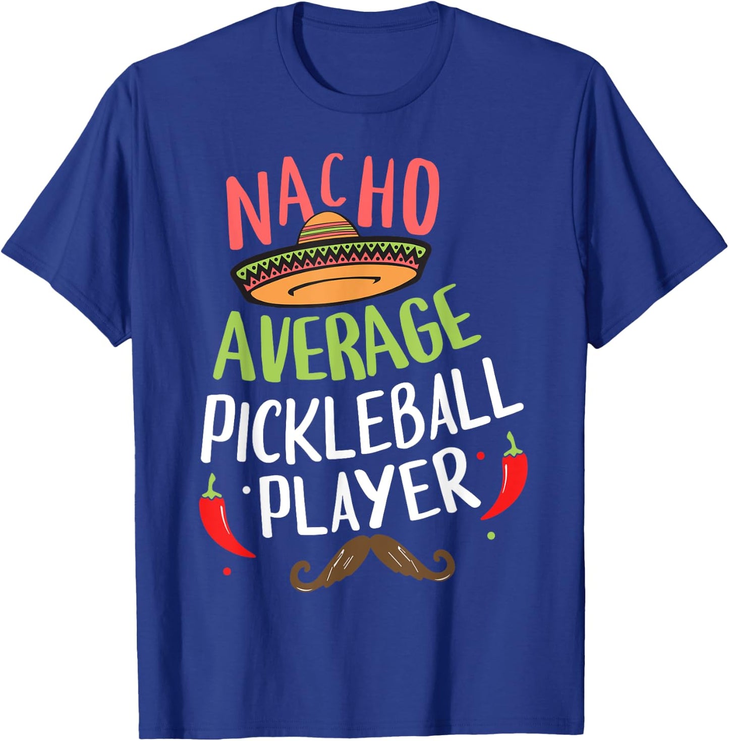 Nacho Average Pickleball Player Cinco De Mayo Mexican Fiesta T-Shirt - T-Shirt | Royal