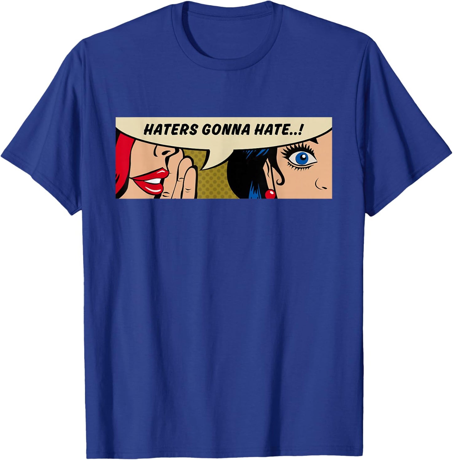 Women Whispering - Haters Gonna Hate - Comic Pop Art T-Shirt - T-Shirt | Royal