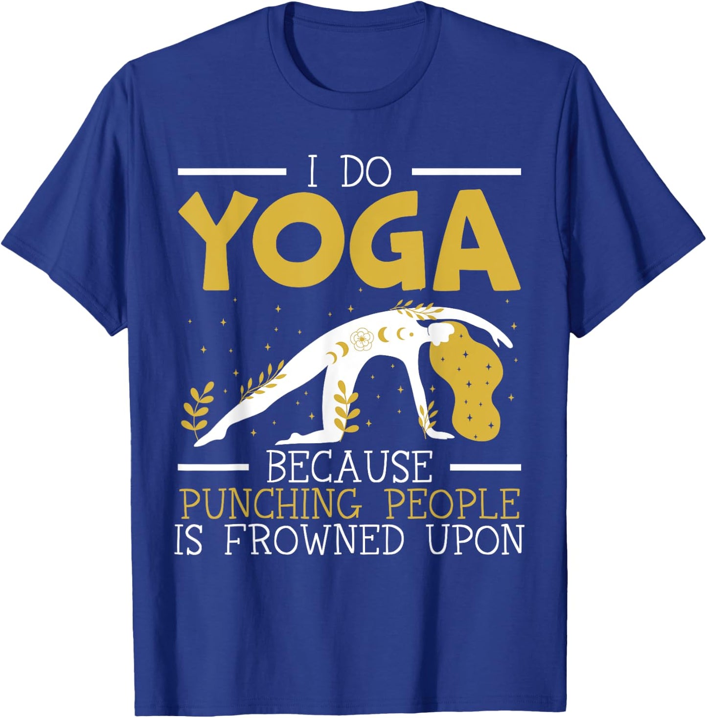 I Do Yoga Because Punching People Is Frowned Upon Meditate T-Shirt - T-Shirt | Royal