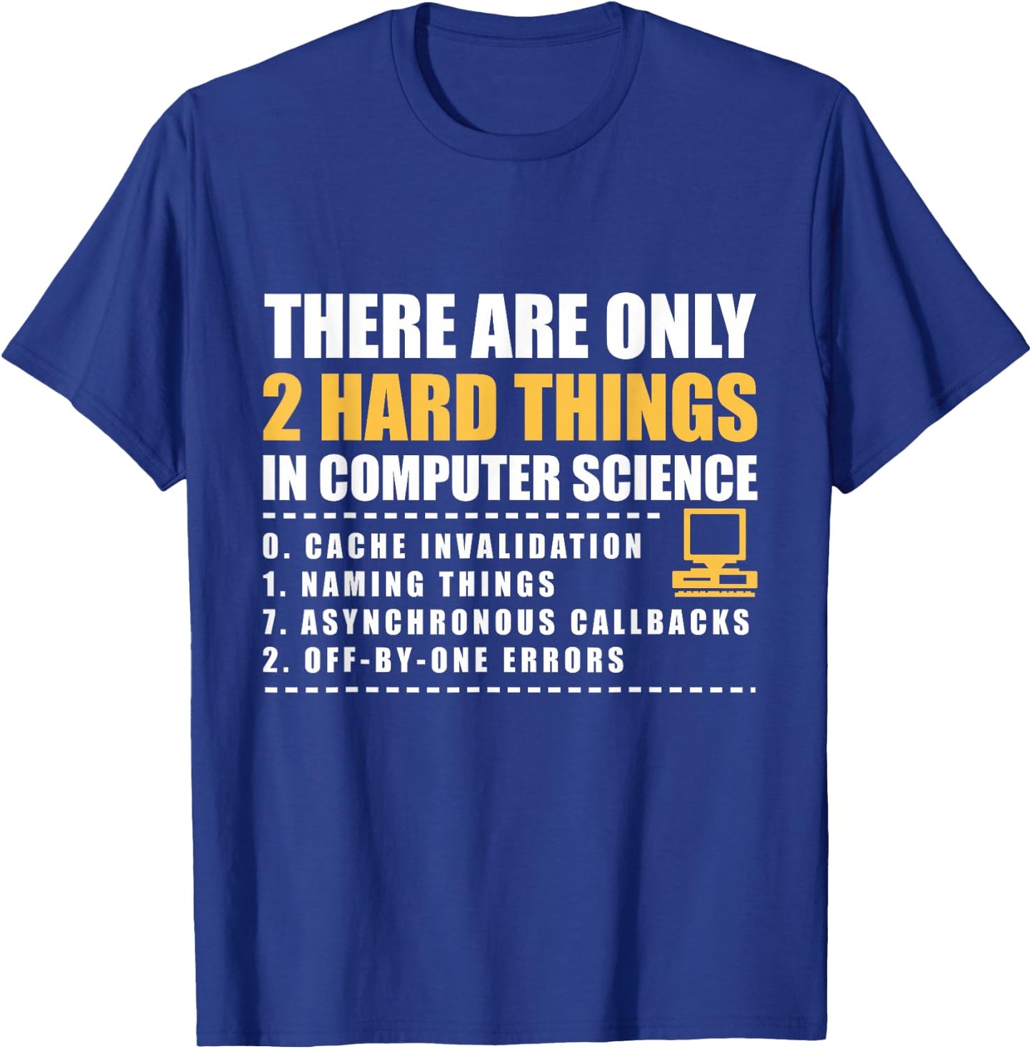 There are only 2 hard things in computer science shirt T-Shirt - T-Shirt | Royal