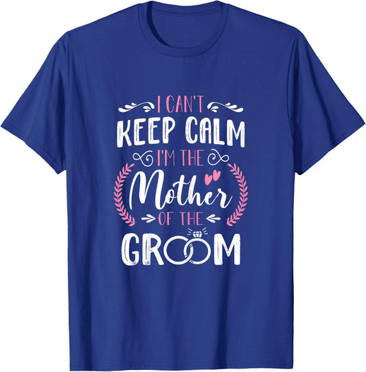 I'm The Mother Of The Groom Cute Wedding Marriage Groom Mom T-Shirt - T-Shirt | Royal