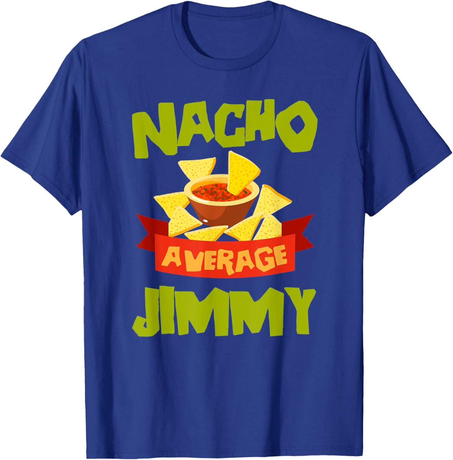 NACHO AVERAGE JIMMY Funny Birthday Personalized Name Gift T-Shirt - T-Shirt | Royal