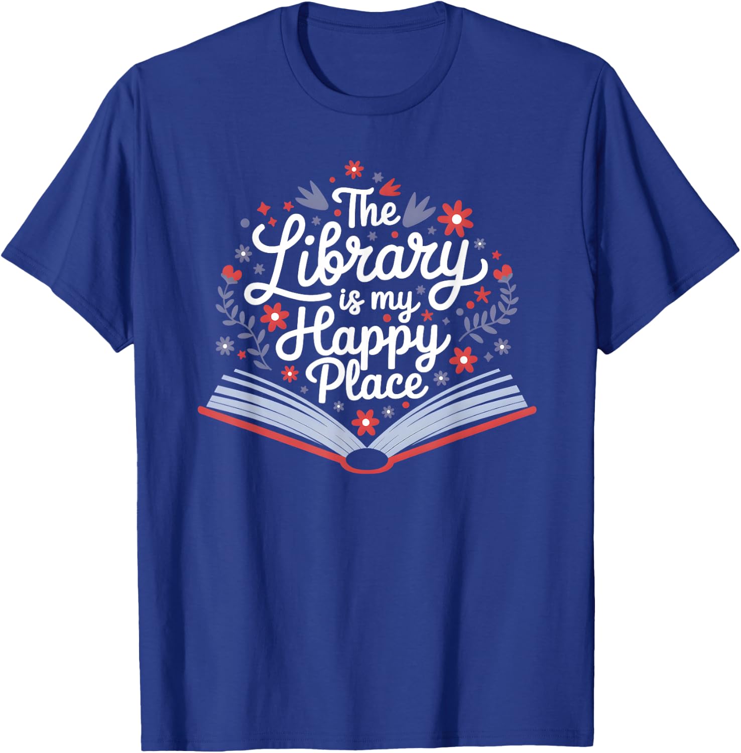 The Library Is My Happy Place, Librarian and Booklover T-Shirt - T-Shirt | Royal