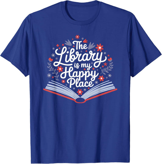 The Library Is My Happy Place, Librarian and Booklover T-Shirt - T-Shirt | Royal
