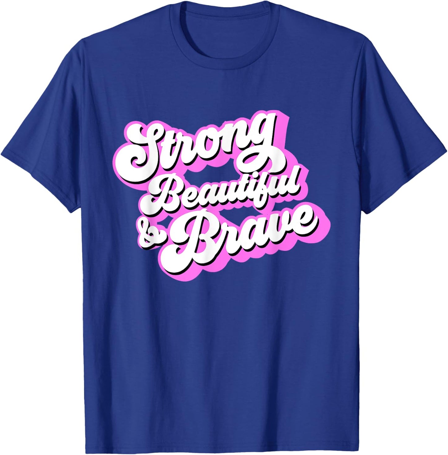 Strong Beautiful & Brave - Inspirational Female & Feminist T-Shirt - T-Shirt | Royal