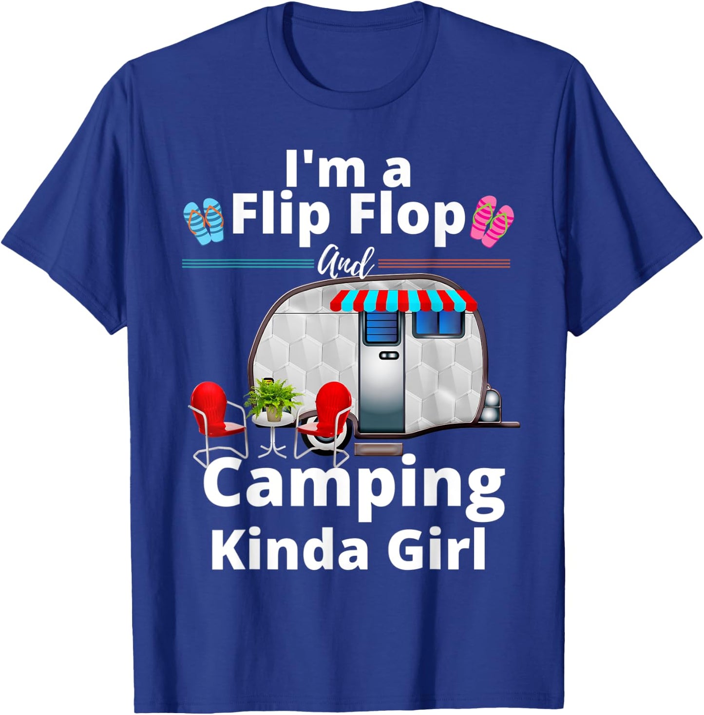 Funny RV Camper I'm A Flip Flops And Camping Kinda Girl T-Shirt - T-Shirt | Royal