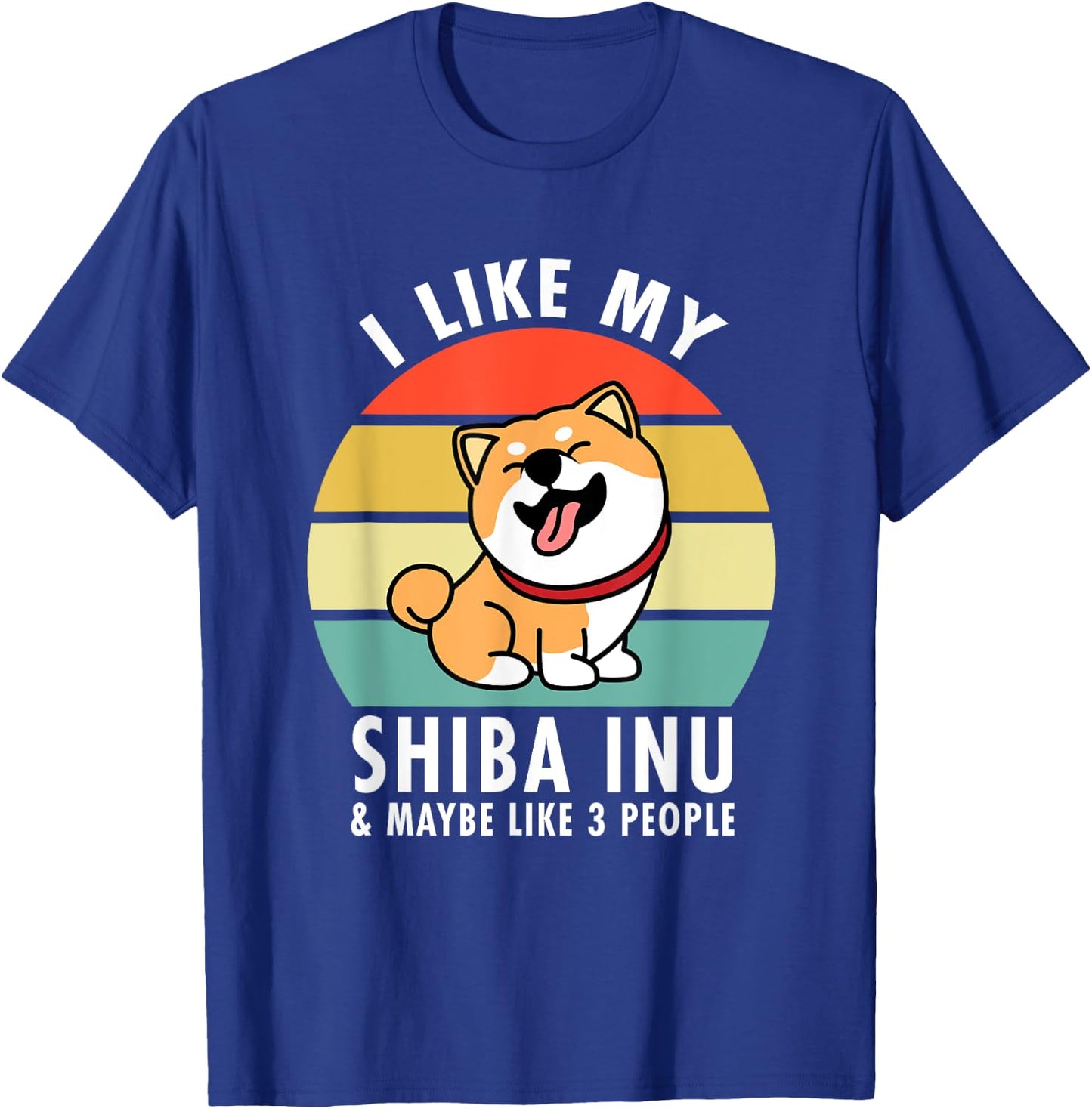I Like My Shiba Inu & Maybe Like 3 People Dog Owner Lovers T-Shirt - T-Shirt | Royal