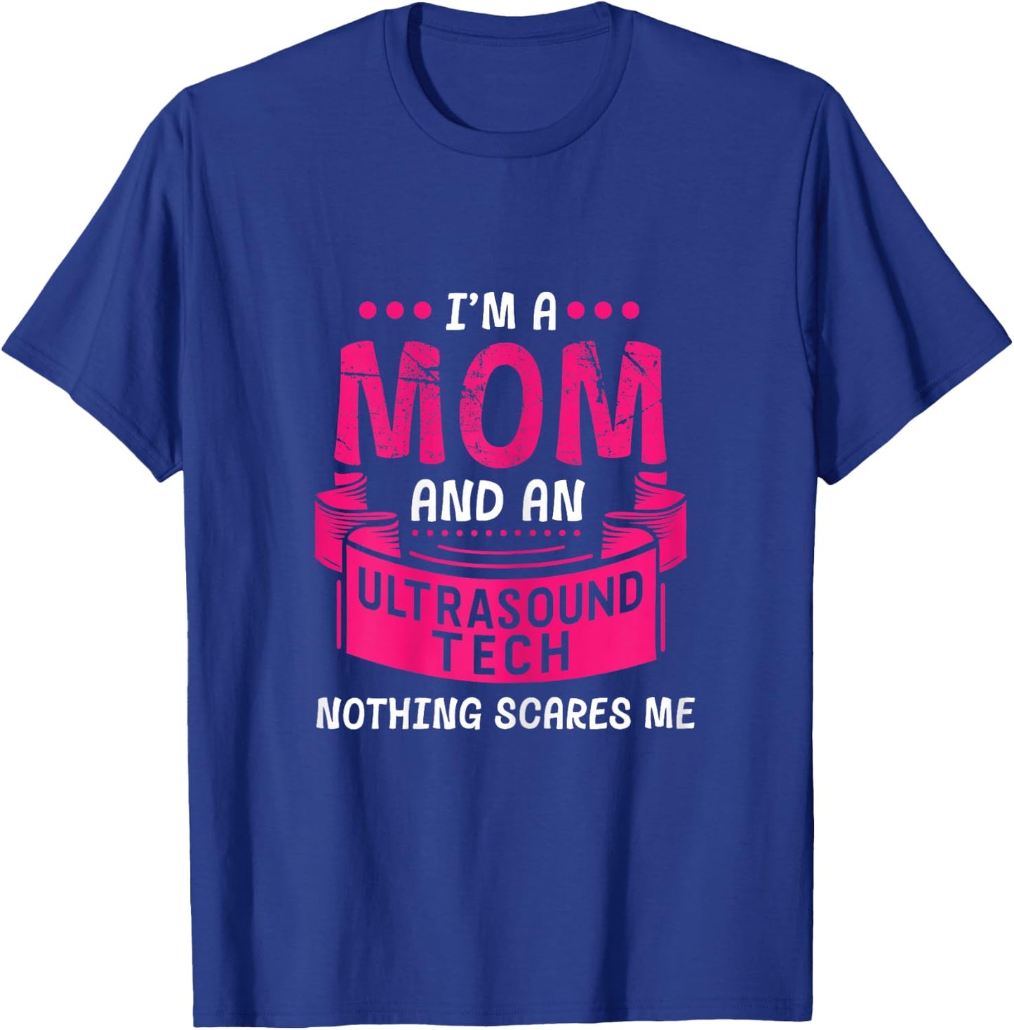 A Mom And Ultrasound Tech Nothing Scares Me Sonogram Funny T-Shirt - T-Shirt | Royal