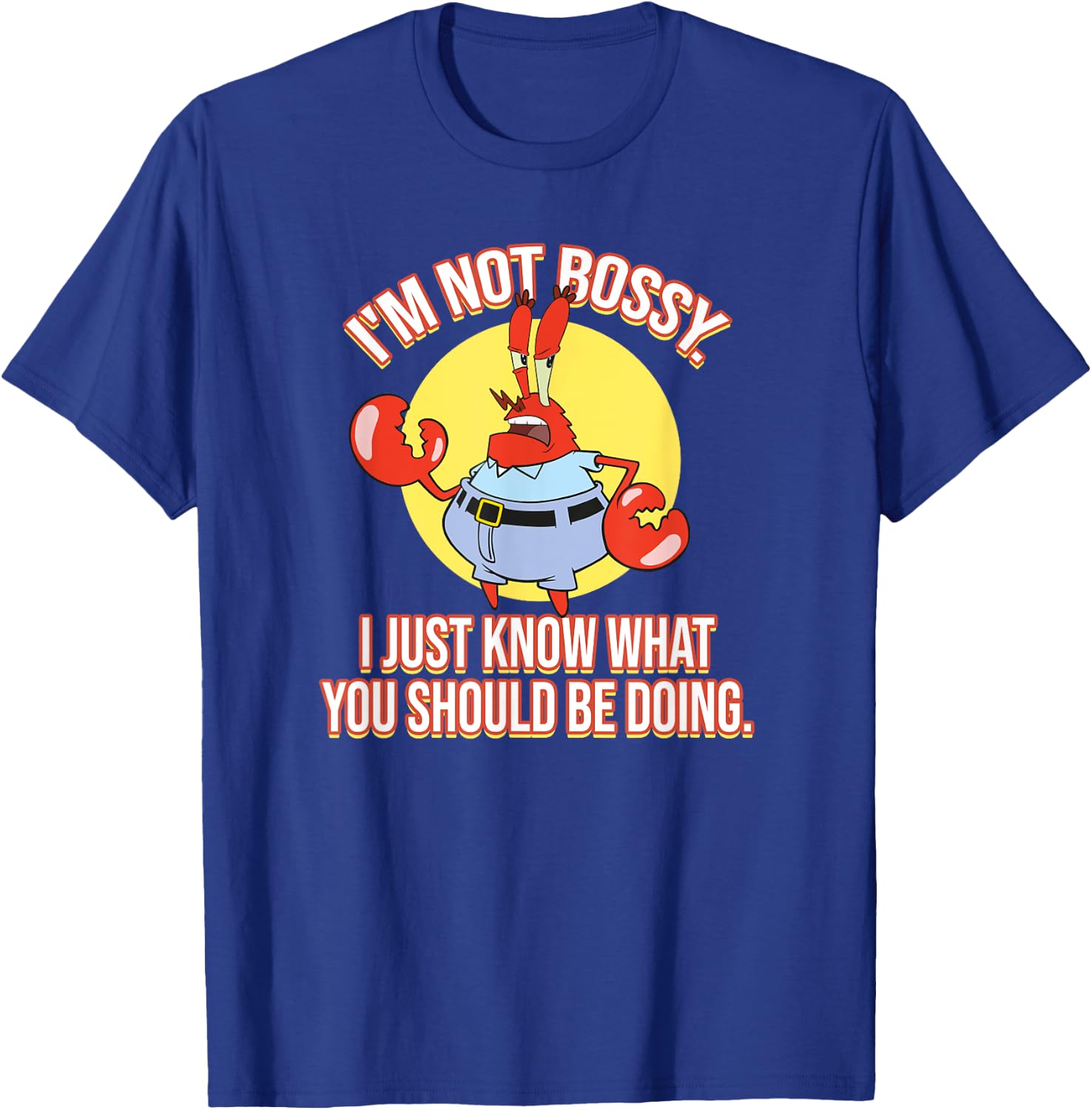 Mademark x SpongeBob SquarePants - Eugene Krabs - I'm Not Bossy T-Shirt - T-Shirt | Royal