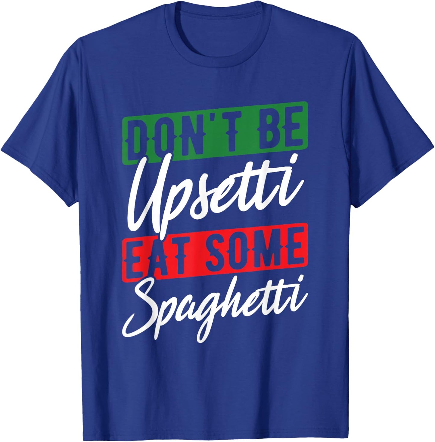 Upset Spaghetti Italy Flag Roots Citizen Italian T-Shirt - T-Shirt | Royal