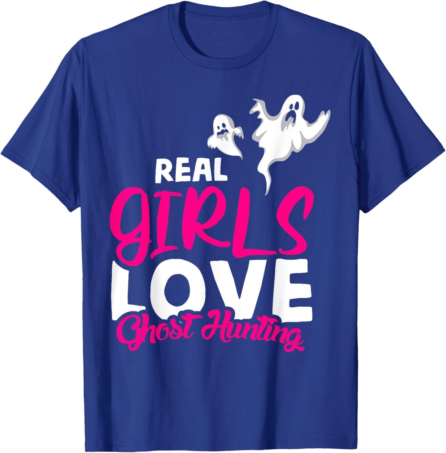 Real Girls love Ghost hunting design ghost hunter T-Shirt - T-Shirt | Royal
