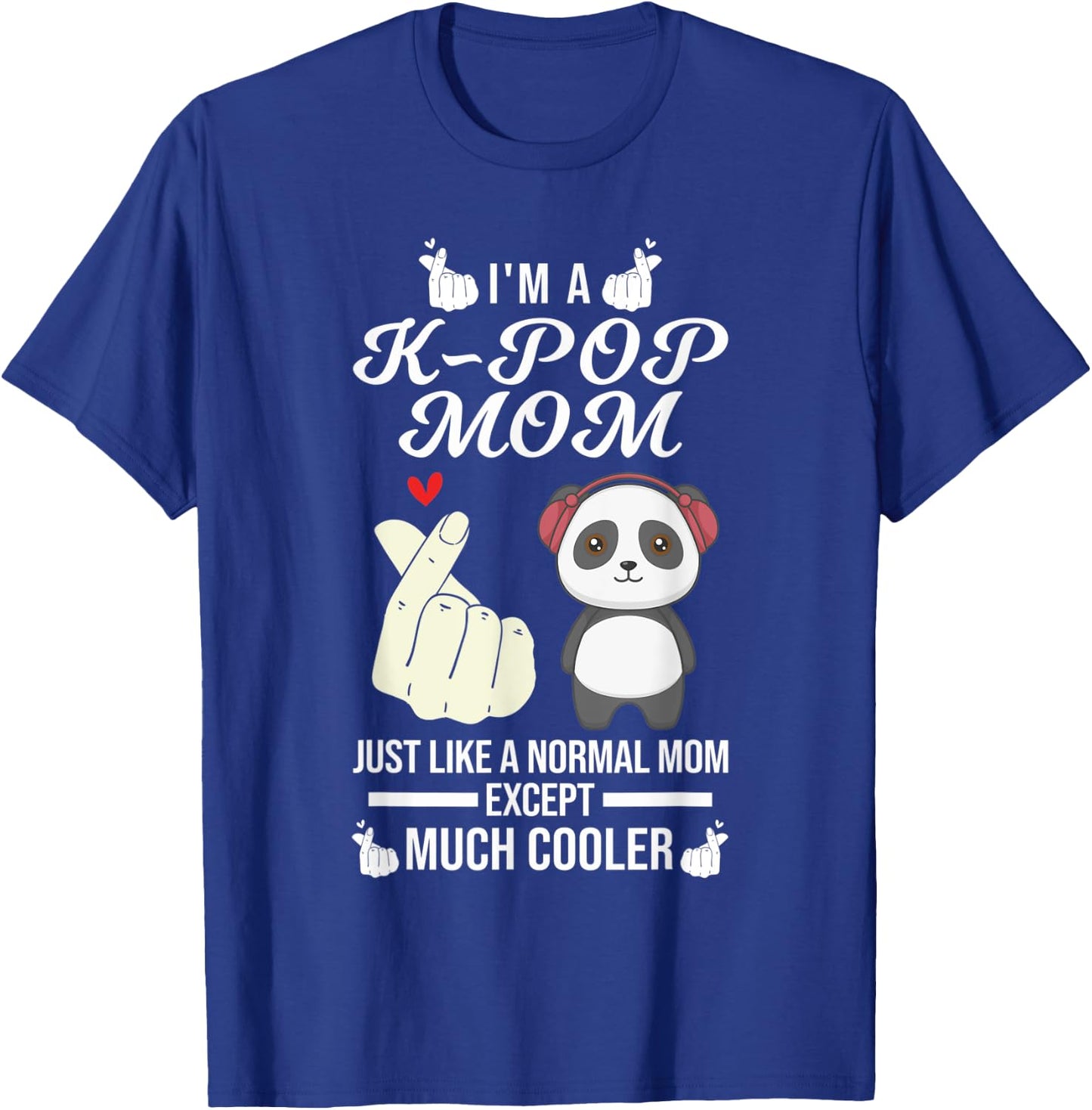 I'm a k-pop mom just like a normal k-pop merch T-Shirt - T-Shirt | Royal