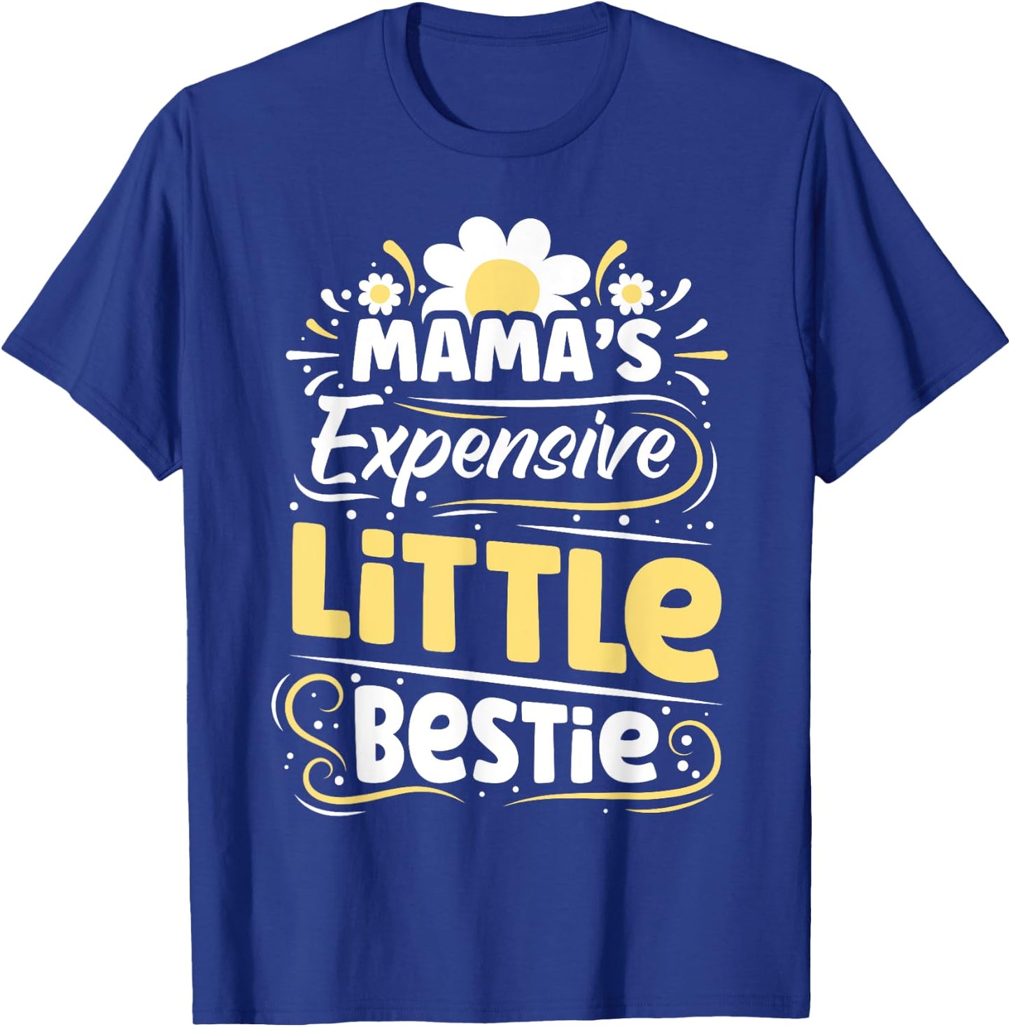 Mama's Expensive Little Bestie Funny BFF Moms Gift Kids T-Shirt - T-Shirt | Royal